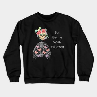 deep skeleton quotes, how to practice self-compassion Crewneck Sweatshirt